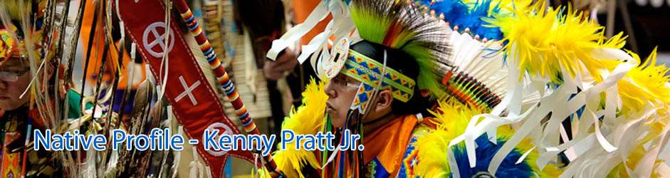 Native American Profile - Kenny Pratt Jr. Native American Profile - Kenny Pratt Jr.