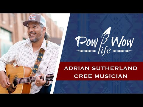 Adrian Sutherland: A Musical Journey Rooted in Cree Culture - Pow Wow Nation Live