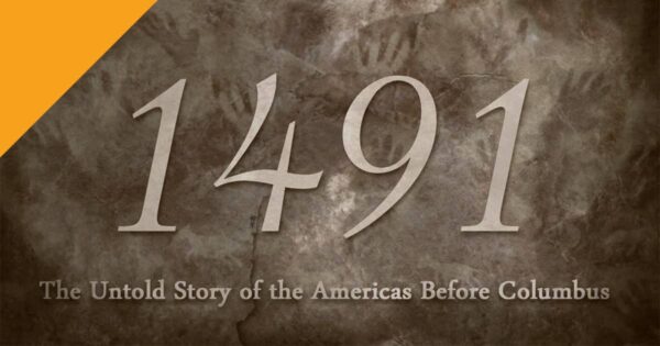 New TV Series ‘1491: The Untold Story of the Americas before Columbus’ New TV Series ‘1491: The Untold Story of the Americas before Columbus’