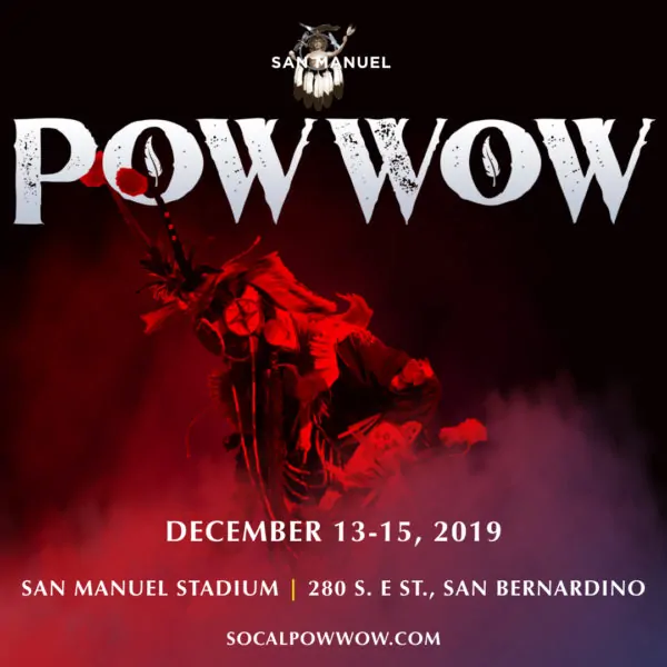 2019 San Manuel Pow Wow – December 13-15 – San Bernardino, CA