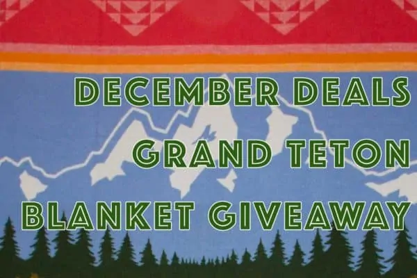 2019 December Deals – Enter To Win Grand Teton Winter Blanket