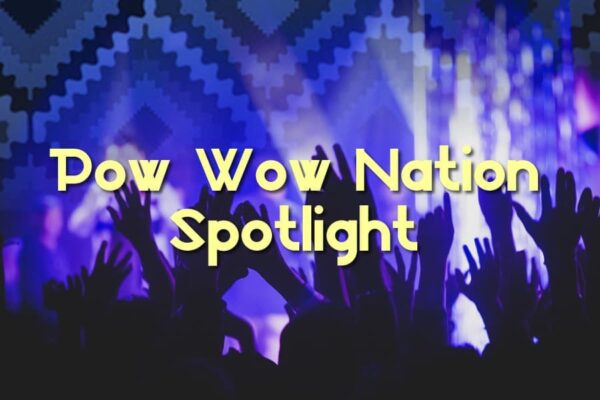 Pow Wow Nation Spotlight – March 28, 2020