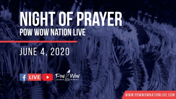 Night of Prayer – Pow Wow Nation Live