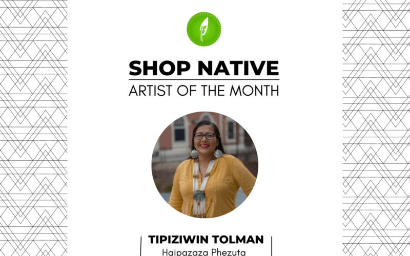 Shop Native Artist of the Month: Tipiziwin Tolman