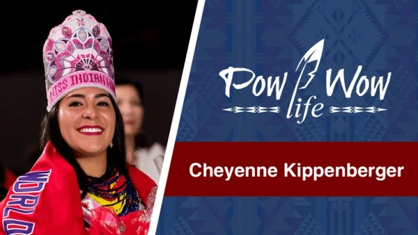 Cheyenne Kippenberger – Former Miss Indian World – Pow Wow Life – 53