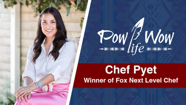 Chef Pyet – Winner of Fox’s Next Level Chef – Pow Wow Life Podcast