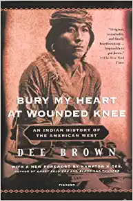 Bury My Heart at Wounded Knee- An Indian History of the American West