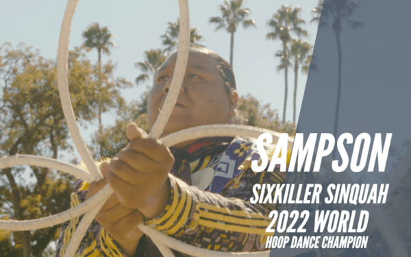 Documentary Video – Sampson Sixkiller Sinquah – 2022 World Hoop Dance Champion