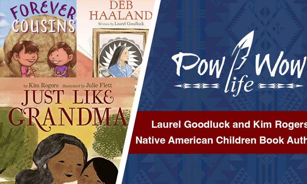 Exploring Native Narratives: A Chat with Children’s Book Authors Kim Rogers and Laurel Goodluck – Pow Wow Life 94