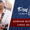 Adrian Sutherland: Crafting Melodies and Connecting Cultures Through Music – Pow Wow Life 97