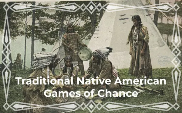 Traditional Native American Games of Chance Traditional Native American Games of Chance