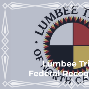 Lumbee Tribe Secures Long-Awaited Federal Recognition