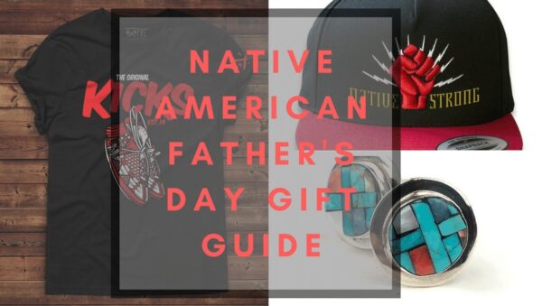 Native American Father’s Day Gift Guide 2018
