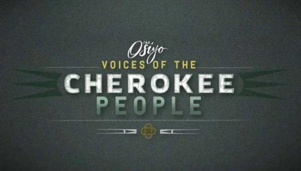 Exciting New Show! Osiyo, Voices of the Cherokee People