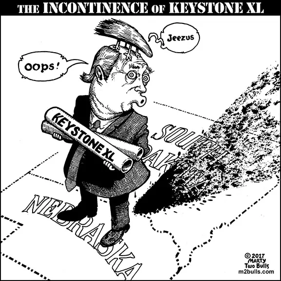 The Incontinence of Keystone XL – Weekly Native American Cartoon – Marty Two Bulls