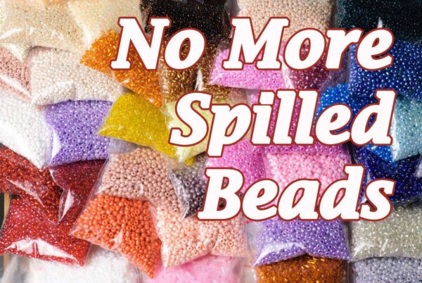 No More Spilled Beads!  All Beaders Need To Order This Now!