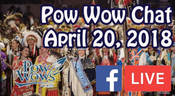 Pow Wow Chat – April 20, 2018