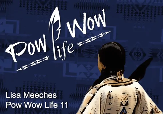 Lisa Meeches – Pow Wow Life – Episode 11