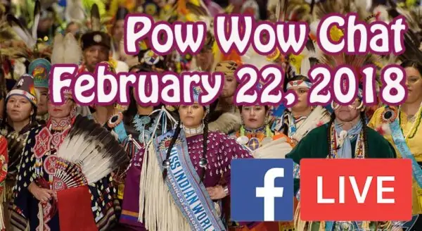 Pow Wow Chat – February 22, 2018