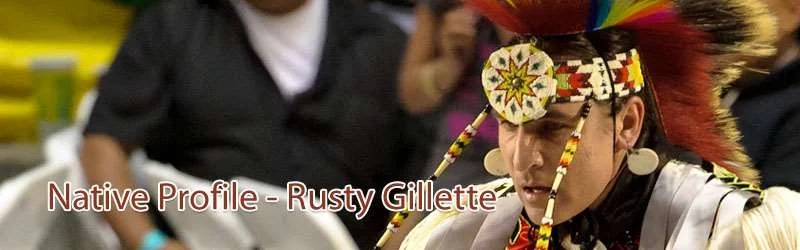 Native Profile – Rusty Gillette
