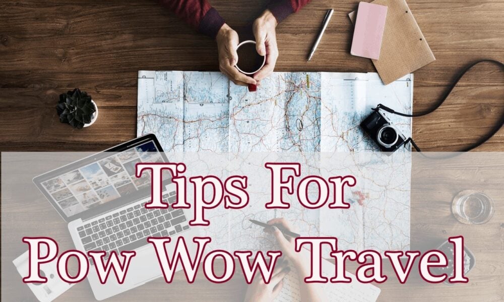 Tips for Planning Your Pow Wow Trips