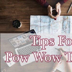 Tips for Planning Your Pow Wow Trips